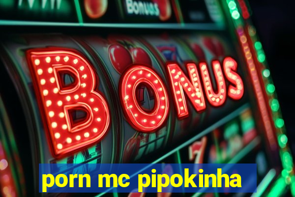 porn mc pipokinha